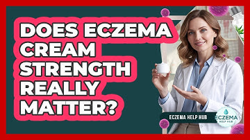 Does Eczema Cream Strength Really Matter?