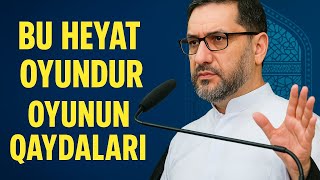Oyunun Qaydaları: Hacı Şahindən Dərin Həyat Dərsləri