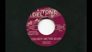 Versatiles - Children Are You Ready