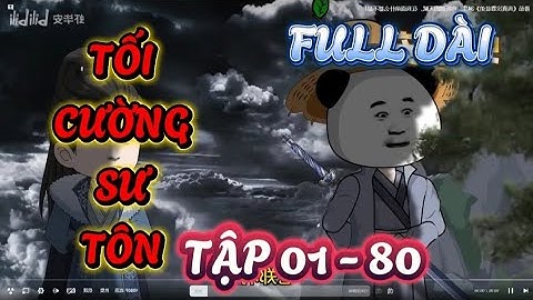 TẬP 01 - 80: TỐI CƯỜNG SƯ TÔN - SƯ PHỤ TA VÔ ĐỊCH NHƯNG GIẢ VỜ LÀM PHẾ VẬT #hànhânxuyênkhông #hanhan