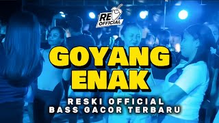 SENTAK SLOW🔥GOYANG ENAK DONG - RESKI  REMIX