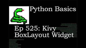 Python Basics Kivy BoxLayout Widget