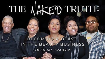 The Naked Truth: Becoming A Beast In The Beauty Business [OFFICIAL TRAILER]
