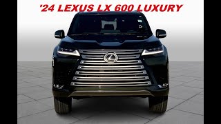 2024 LEXUS LX 600 LUXURY – NEW IMPROVED LUSH SUV, PERFORMANCE IN CLEAR VIEWS; INTERIOR - EXTERIOR…