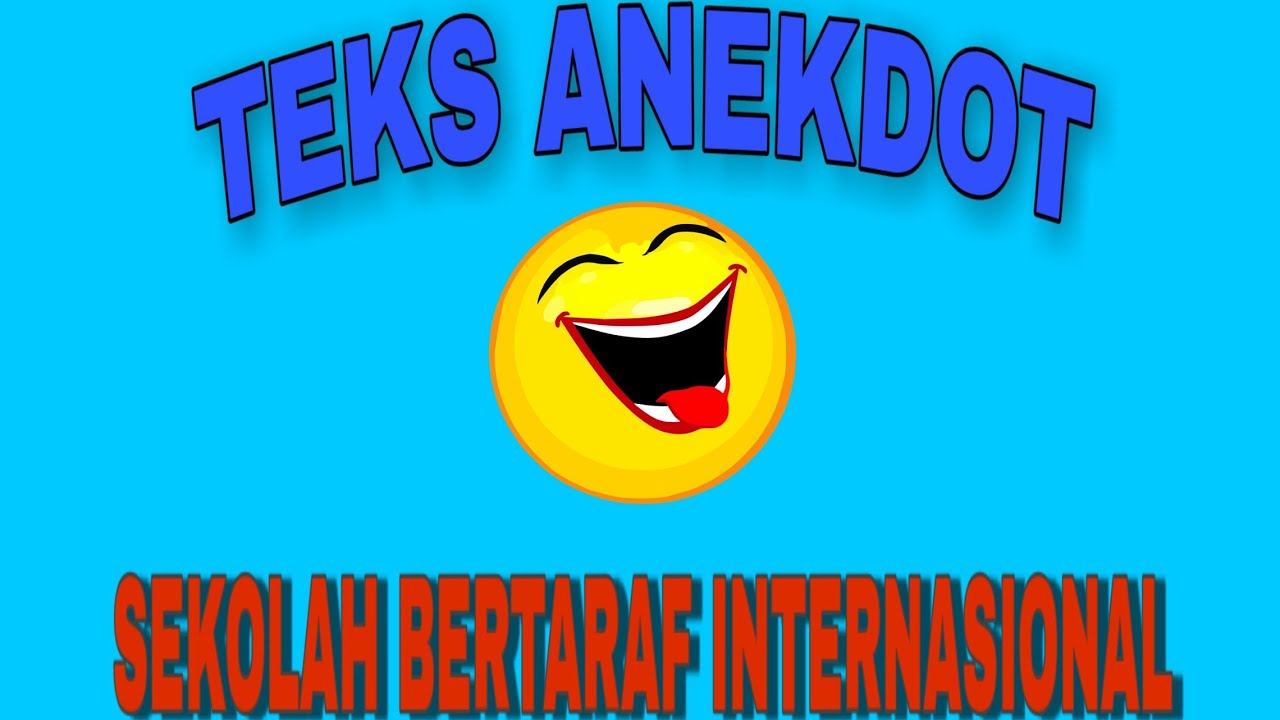 Teks Anekdot "Sekolah Bertaraf Internasional" (Tugas BHS.INDONESIA