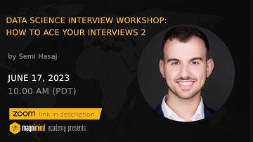 Data Science Interview Workshop: How to Ace Your Interviews 2 - Semi Hasaj
