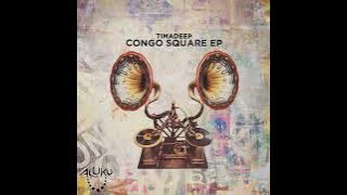 TimAdeep _ Congo Square (Original Mix)