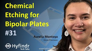 Tech Talk  Chemical Etching for Bipolar Plates  Fuel Cell Technology Explained  Hyfindr Montoya