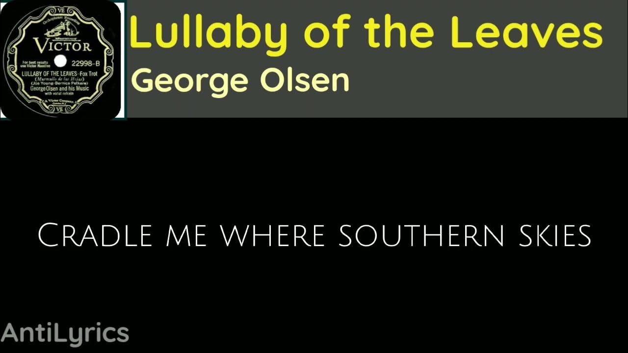 George Olsen - Lullaby of the Leaves (HD Lyrics) George Olsen - Lullaby of the Leaves (HD Lyrics)