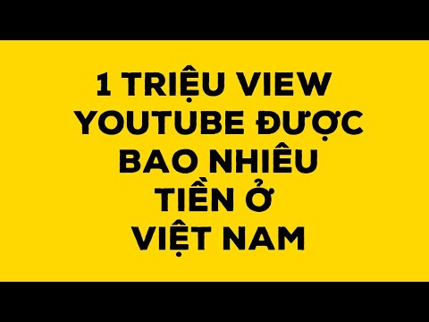 1 TRIỆU view Youtube được bao nhiêu tiền ở Việt Nam - Duy Anh Web