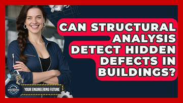 Can Structural Analysis Detect Hidden Defects in Buildings? - Your Engineering Future