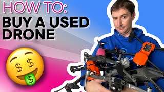 How to Buy Used Drones — Tips, Tricks, and Tales