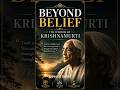 Beyond Belief: The Wisdom of Krishnamurti