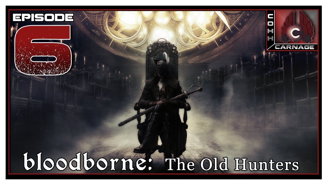 CohhCarnage Plays Bloodborne: The Old Hunters - Episode 6