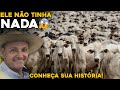 ESSE É O MAIOR PECUARISTA DO MATO GROSSO! - Começou do ZERO!