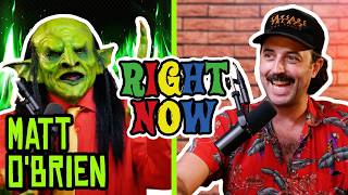 Matt OBrien & a Goblin Avoid A Fecal Incident  | Ep 93 | Right Now