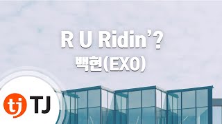 Download Lagu [TJ노래방] R U Ridin'? - 백현(BAEKHYUN) / TJ Karaoke