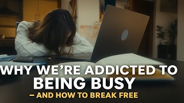 Why We’re Addicted to Being Busy — and How to Break Free