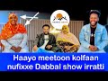 Kolfaan Dhumne Dabbaal Show Irratti Adde Fariya Aliyi Haayo Meetoo Wajjiin 