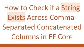 How to Check if a String Exists Across Comma-Separated Concatenated Columns in EF Core