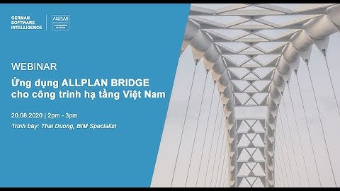 Webinar - Ứng dụng Allplan Bridge trong công trình hạ tầng Việt Nam