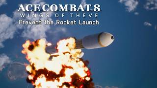 Prevent The Rocket Launch - Ace Combat 8 Wings Of Theve Soundtrack