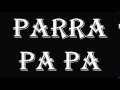 Parra Pa Pa Pa Pa Pa Pa Pa Pa Pa...