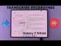 How To Transcribe Voice Recordings On Samsung Galaxy Z TriFold