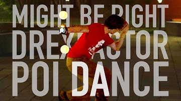 Might be Right | Poi Dancing Performance by Drex