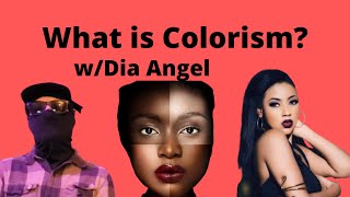 What is Colorism? w/ Dia Angel.