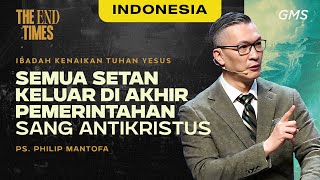 Indonesia | Semua Setan Keluar Di Akhir Pemerintahan Sang Antikristus - Ps. Philip Mantofa (GMS)