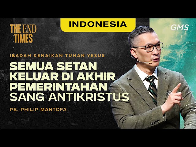 Indonesia | Semua Setan Keluar Di Akhir Pemerintahan Sang Antikristus - Ps. Philip Mantofa (GMS) class=