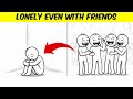 The Psychology of People Who Feel LONELY Even With Friends