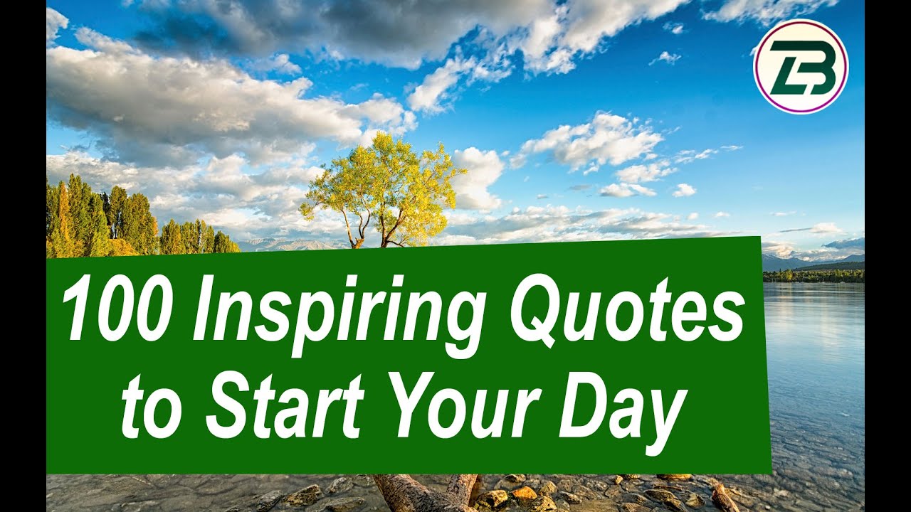 Inspiring Quotes to Start Your Day | Motivational Quotes: 100 Inspiring Quotes to Start Your Day