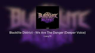 Blacklite District - We Are The Danger (Deeper Voice)