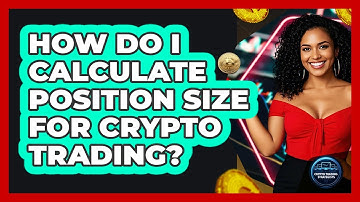 How Do I Calculate Position Size For Crypto Trading?
