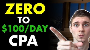 CPA Marketing For Beginners: Zero to $100+ Per Day Tutorial [PART 2]