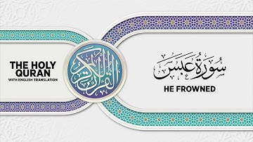 SURAH 'ABASA with English translation • القارئ عبدالرحمن مؤنس الليثي | سورة عبس