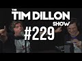 #229 - Blankets and Bug Chasers | The Tim Dillon Show