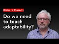 In a world of change, learning how to adapt is the most important skill we can be taught.