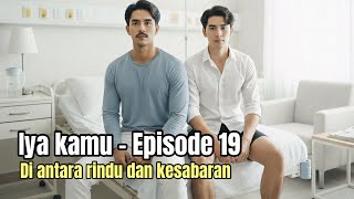 Download Lagu Iya Kamu – Episode 19 | Diantara Rindu dan Kesabaran MP3