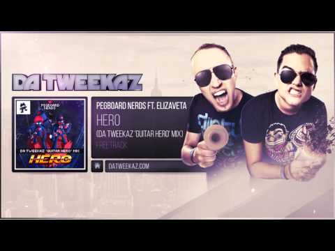 Pegboard Nerds ft. Elizaveta - Hero (Da Tweekaz 'Guitar Hero' Mix)