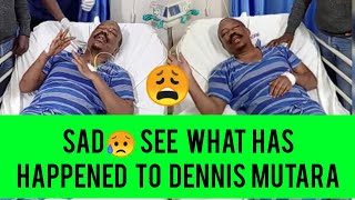 NOT AGAIN😰 DENNIS MUTARA TAKEN TO HOSPITAL SEE WHAT'S HAPPENED 👆