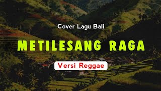 Download lagu Ary Kencana - Metilesang Raga | Versi Reggae | Cover Lagu Bali Terbaru Populer