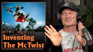 How Mike McGill Invented The McTwist!