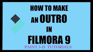 HOW TO MAKE OUTRO | VIDEO EDITING | FILMORA 9 | PAINT 3-D TUTORIALS | SHIVIJ GROVER