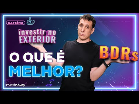 MITO OU VERDADE: BDRs é MELHOR que investir direto no exterior?