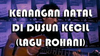 Video thumbnail of "KENANGAN NATAL DI DUSUN KECIL Gitar COVER | LAGU ROHANI 2017"