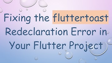 Fixing the fluttertoast Redeclaration Error in Your Flutter Project