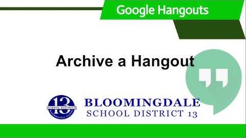 Google Hangouts: Archive Hangouts